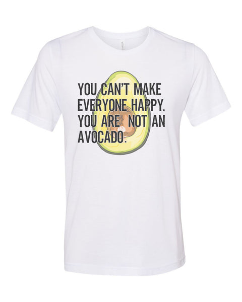 Avocado Shirt, You Can't Make Everyone Happy You Are Not An Avocado, Avocado Gift, Avocado Lover, Unisex Fit, Gift For Her, Guacamole Shirt - Chase Me Tees LLC