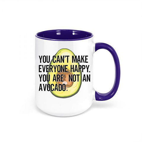 Avocado Mug, You Can't Make Everyone Happy You Are Not An Avocado, Avocado Gift, Funny Mugs, Avocado Lover, Guacamole Mug, Guac Lover, Mugs - Chase Me Tees LLC