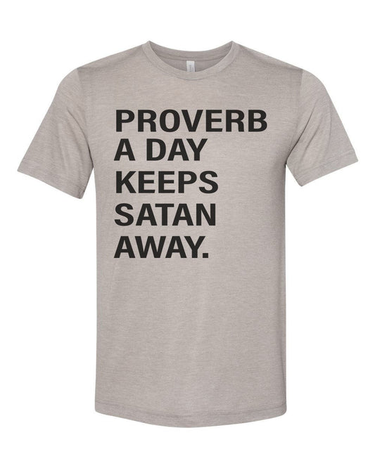 Christian Shirt, Proverb A Day Keeps Satan Away, Religious Shirt, Unisex Fit, Jesus Shirt, Gift For Her, Christian Apparel, Inspirational T - Chase Me Tees LLC
