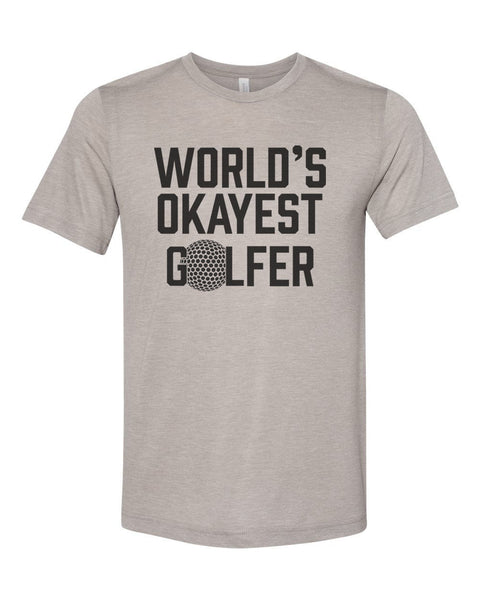 Golfing Shirt, World's Okayest Golfer, Golf Gift, Funny Golf Shirt, Unisex Fit, Gift For Him, Father's Day Gift, Golf Shirt, Golf T-shirt - Chase Me Tees LLC