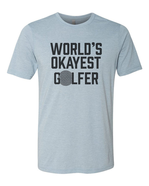Golfing Shirt, World's Okayest Golfer, Golf Gift, Funny Golf Shirt, Unisex Fit, Gift For Him, Father's Day Gift, Golf Shirt, Golf T-shirt - Chase Me Tees LLC