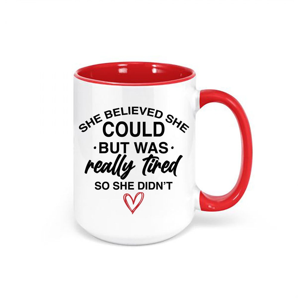 She Believed She Could, She Could Mug, Funny Mugs, Gift For Her, Sarcastic Mug, Tired, Mom Mug, Mother's Day Gift, She Could, Inspire Mug - Chase Me Tees LLC
