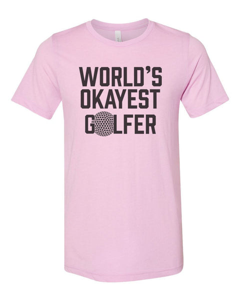 Golfing Shirt, World's Okayest Golfer, Golf Gift, Funny Golf Shirt, Unisex Fit, Gift For Him, Father's Day Gift, Golf Shirt, Golf T-shirt - Chase Me Tees LLC