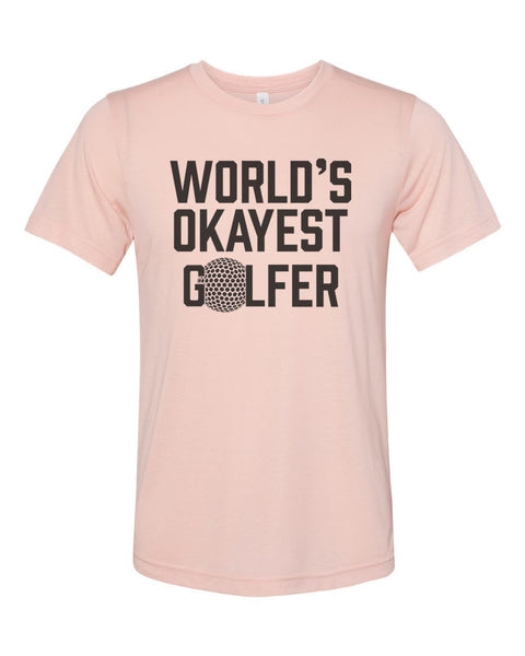 Golfing Shirt, World's Okayest Golfer, Golf Gift, Funny Golf Shirt, Unisex Fit, Gift For Him, Father's Day Gift, Golf Shirt, Golf T-shirt - Chase Me Tees LLC