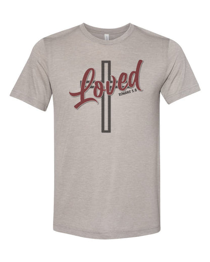 Loved Shirt, Loved Cross, Cross Shirt, Jesus, Christian Shirts, Jesus Shirt, Godly Apparel, Christian T-shirt,  Romans 5:8 Shirt, Romans - Chase Me Tees LLC