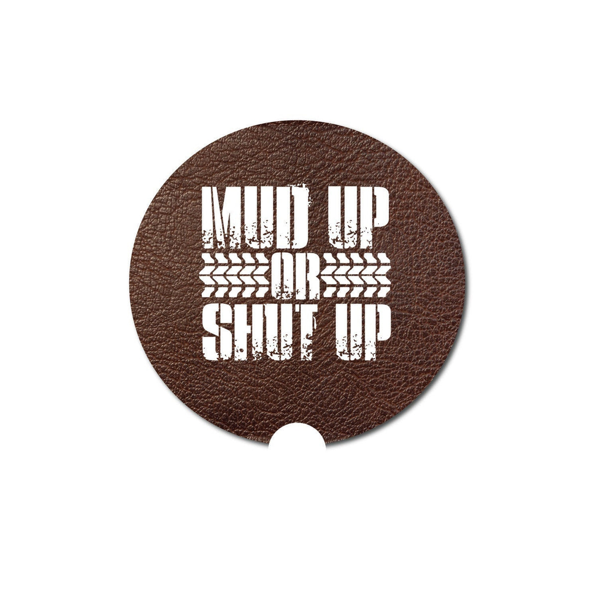 Car Coaster, Mud Up Or Shut Up, Mudding Gift, Gift For Him, Truck Coaster, Truck Accessories, Mudding, Truck Gift, Father's Day Gift, Mud - Chase Me Tees LLC