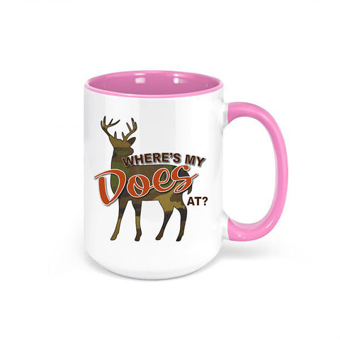 Hunting Mug, Where's My Does At, Funny Hunting Mug, Gift For Him, Deer Hunting Mug, Hunting Coffee Cup, Bow Hunting Mug, Funny Mugs, Bucks - Chase Me Tees LLC