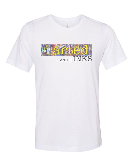 Artist Shirt, I Arted And It Inks, Gift For Artist, Painting Shirt, Gift For Painter, Artist Gift, Unisex Fit, Super Soft, Sublimated Design - Chase Me Tees LLC