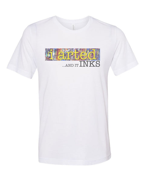 Artist Shirt, I Arted And It Inks, Gift For Artist, Painting Shirt, Gift For Painter, Artist Gift, Unisex Fit, Super Soft, Sublimated Design - Chase Me Tees LLC