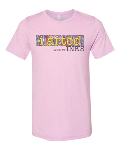 Artist Shirt, I Arted And It Inks, Gift For Artist, Painting Shirt, Gift For Painter, Artist Gift, Unisex Fit, Super Soft, Sublimated Design - Chase Me Tees LLC