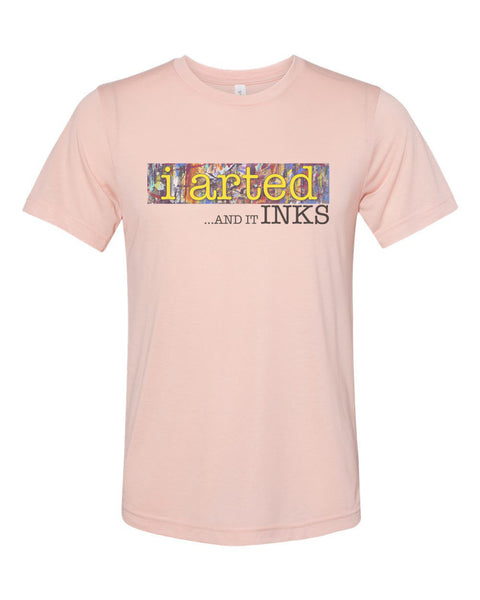 Artist Shirt, I Arted And It Inks, Gift For Artist, Painting Shirt, Gift For Painter, Artist Gift, Unisex Fit, Super Soft, Sublimated Design - Chase Me Tees LLC