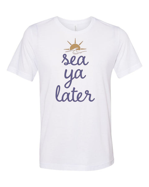 Nautical Shirt, Sea Ya Later, Beach Shirt, Vacation Shirt, Unisex Fit, Sublimated Design, Sea Shirt, Vacay Top, Sea Lover, Beach T-shirt - Chase Me Tees LLC