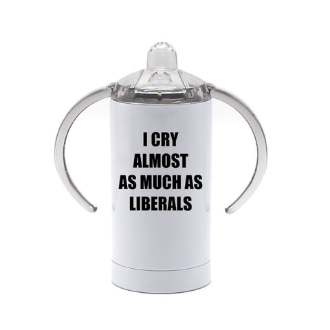Baby Republican Sippy Cup, I Cry Almost As Much As Liberals, Conservative Sippy Cup, Republican Baby Cup, Funny Sippy Cups, Funny Baby Gift - Chase Me Tees LLC