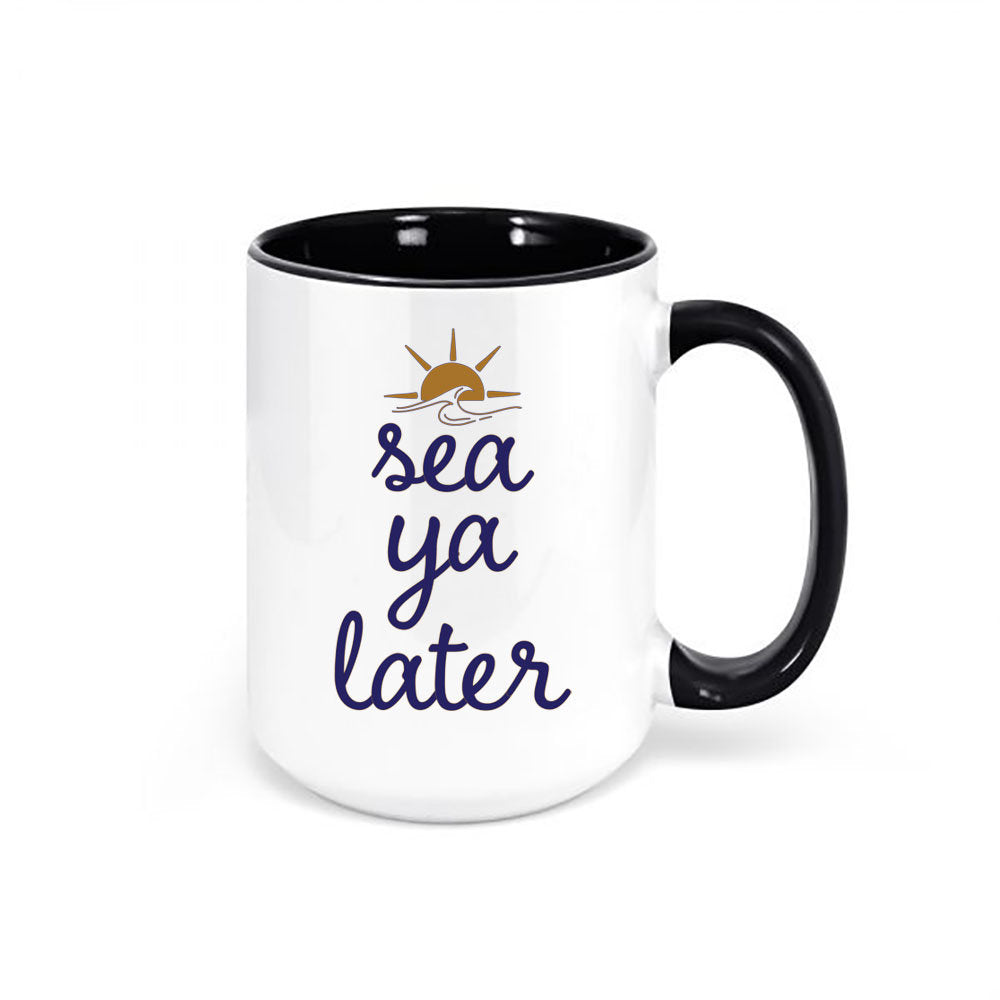 Nautical Coffee Mug, Sea Ya Later, Beach Mug, Vacation Cup, Sailor Mug, Ocean Mug, Surfing Mug, Sublimated Design, Waves, Anchor Mug - Chase Me Tees LLC
