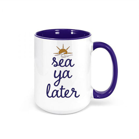 Nautical Coffee Mug, Sea Ya Later, Beach Mug, Vacation Cup, Sailor Mug, Ocean Mug, Surfing Mug, Sublimated Design, Waves, Anchor Mug - Chase Me Tees LLC