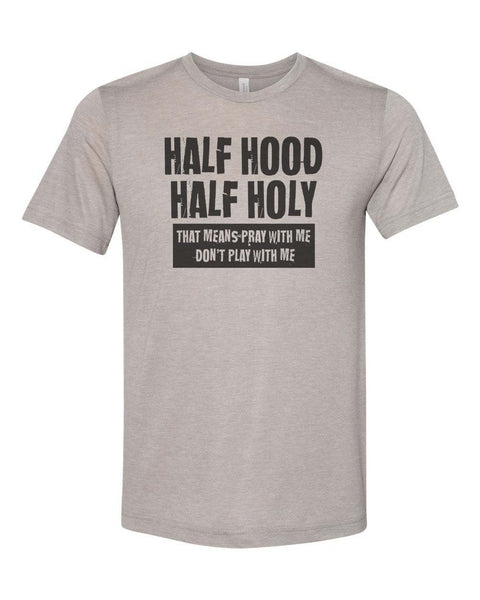 Half Hood Half Holy Shirt, Christian Shirt, Unisex Fit, Sublimated Design, Religious Shirt, Funny Christian Tee, Gift For Her, Jesus Shirt - Chase Me Tees LLC