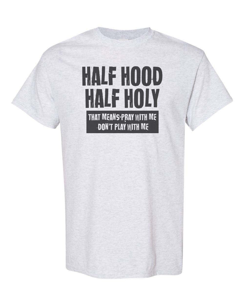 Half Hood Half Holy Shirt, Christian Shirt, Unisex Fit, Sublimated Design, Religious Shirt, Funny Christian Tee, Gift For Her, Jesus Shirt - Chase Me Tees LLC