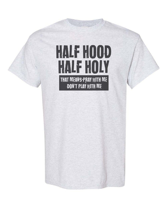 Half Hood Half Holy Shirt, Christian Shirt, Unisex Fit, Sublimated Design, Religious Shirt, Funny Christian Tee, Gift For Her, Jesus Shirt - Chase Me Tees LLC
