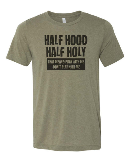Half Hood Half Holy Shirt, Christian Shirt, Unisex Fit, Sublimated Design, Religious Shirt, Funny Christian Tee, Gift For Her, Jesus Shirt - Chase Me Tees LLC