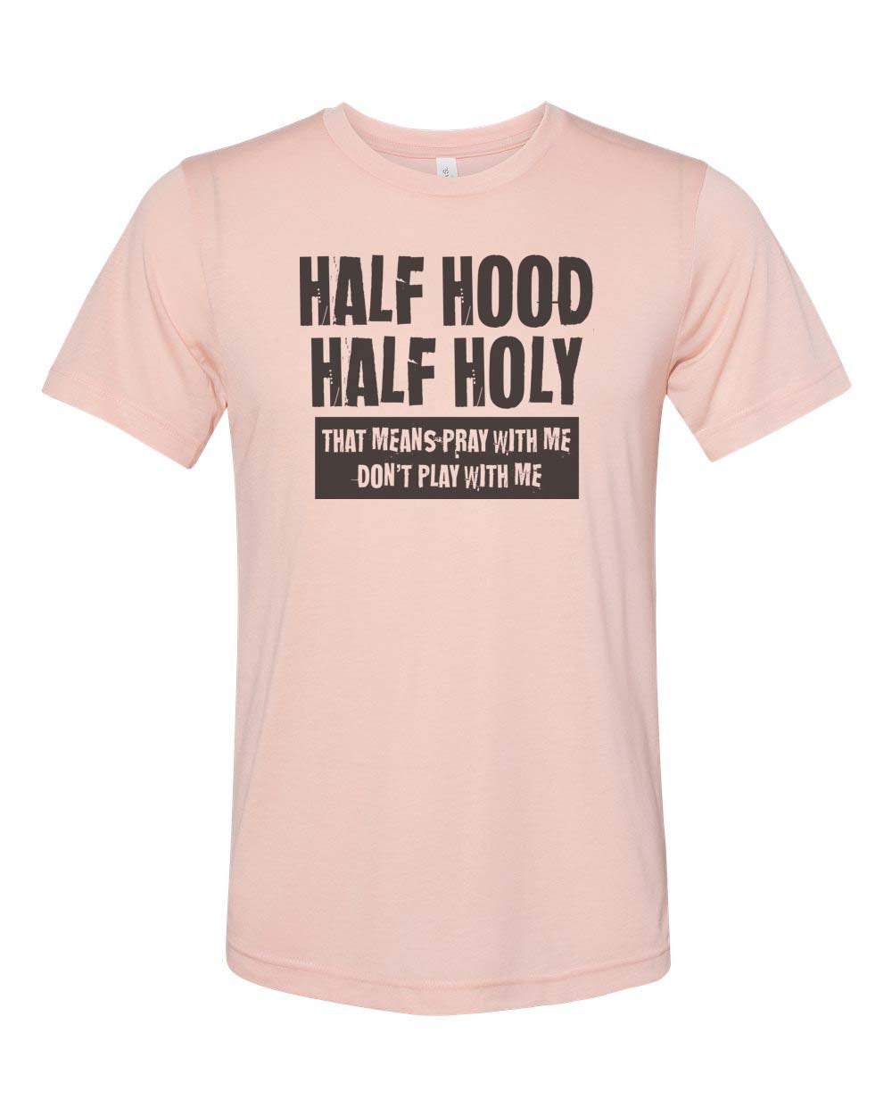 Half Hood Half Holy Shirt, Christian Shirt, Unisex Fit, Sublimated Design, Religious Shirt, Funny Christian Tee, Gift For Her, Jesus Shirt - Chase Me Tees LLC