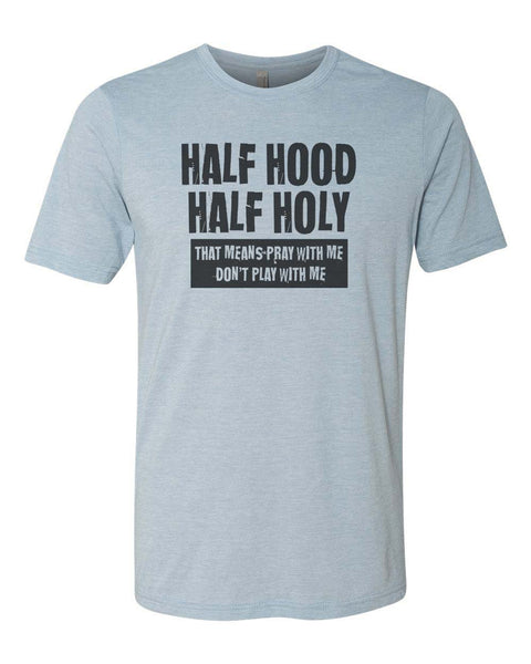 Half Hood Half Holy Shirt, Christian Shirt, Unisex Fit, Sublimated Design, Religious Shirt, Funny Christian Tee, Gift For Her, Jesus Shirt - Chase Me Tees LLC